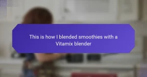 This is how I blended smoothies with a Vitamix blender