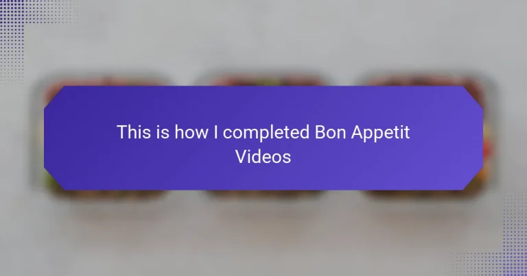 This is how I completed Bon Appetit Videos