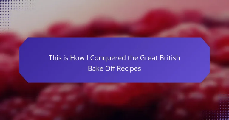 This is How I Conquered the Great British Bake Off Recipes