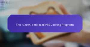 This is how I embraced PBS Cooking Programs