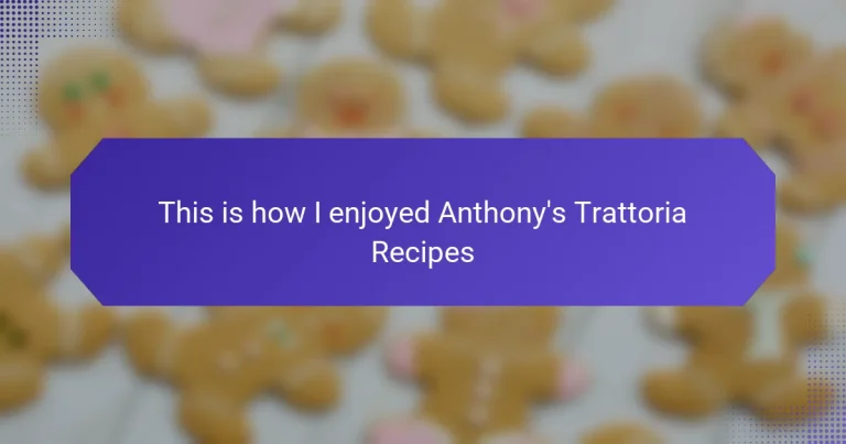 This is how I enjoyed Anthony’s Trattoria Recipes