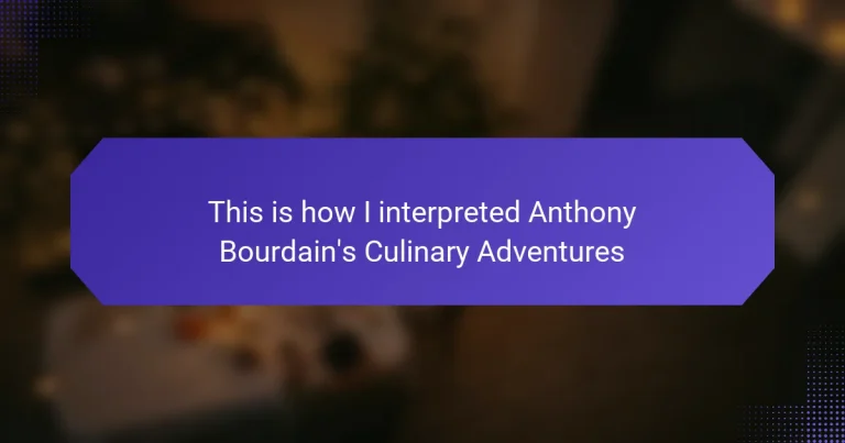 This is how I interpreted Anthony Bourdain’s Culinary Adventures