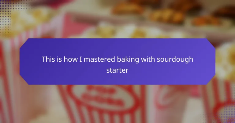 This is how I mastered baking with sourdough starter