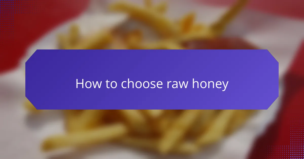 How to choose raw honey
