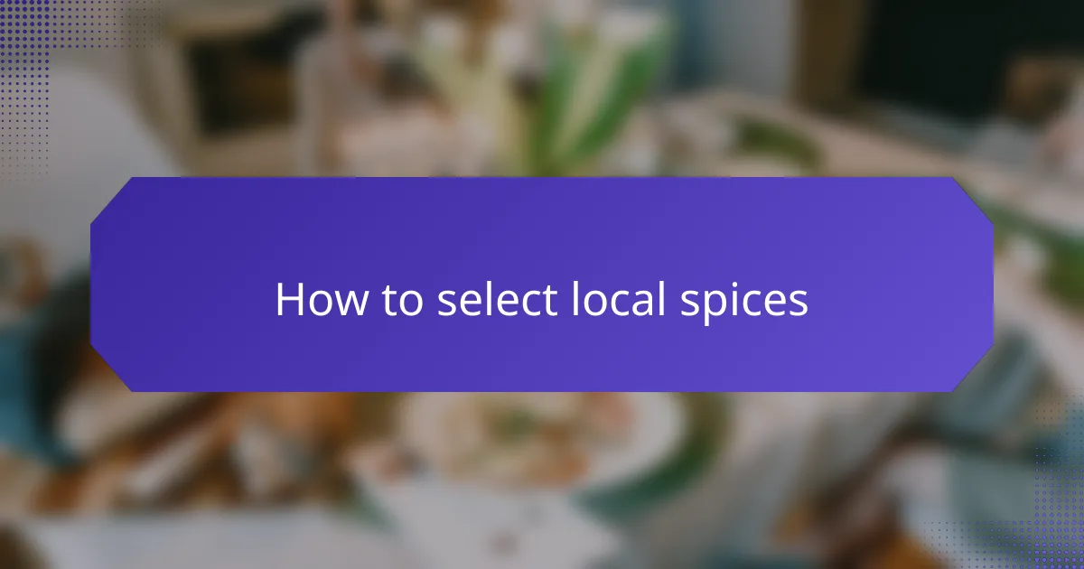 How to select local spices
