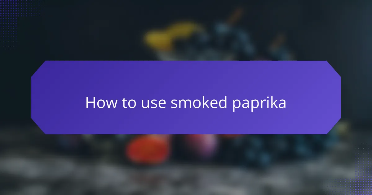 How to use smoked paprika