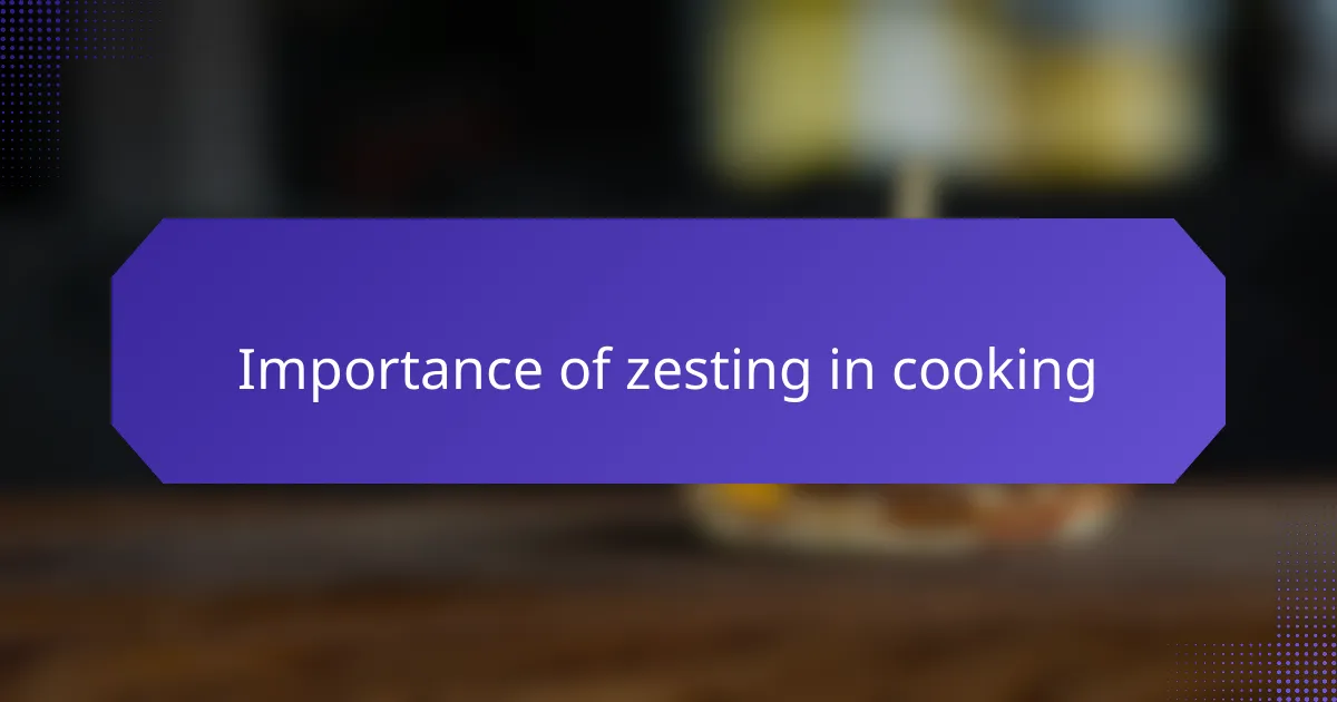 Importance of zesting in cooking
