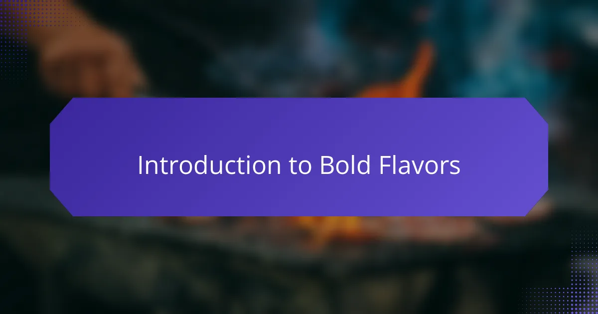 Introduction to Bold Flavors