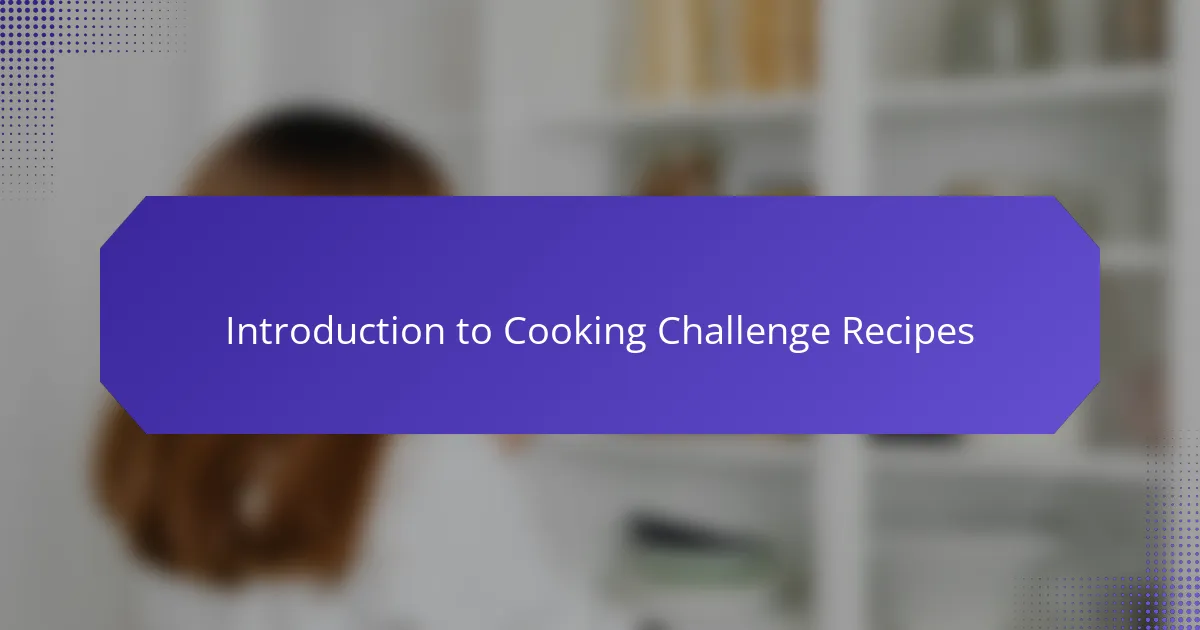 Introduction to Cooking Challenge Recipes