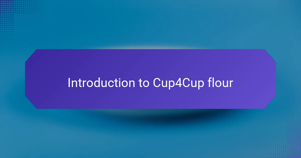 Introduction to Cup4Cup flour