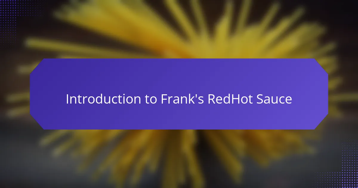 Introduction to Frank's RedHot Sauce