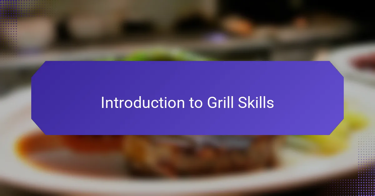 Introduction to Grill Skills