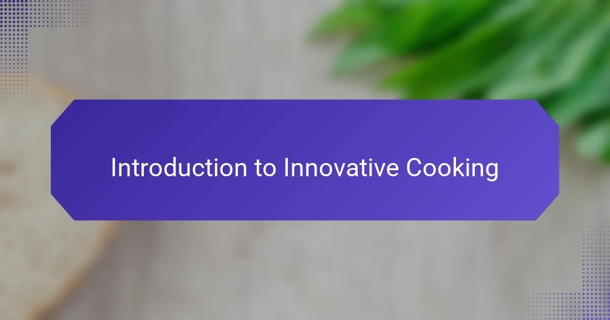 Introduction to Innovative Cooking