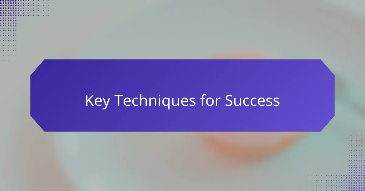 Key Techniques for Success