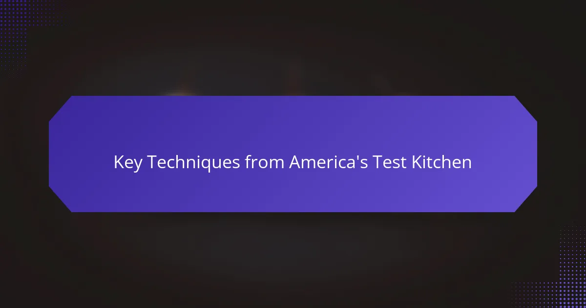 Key Techniques from America's Test Kitchen