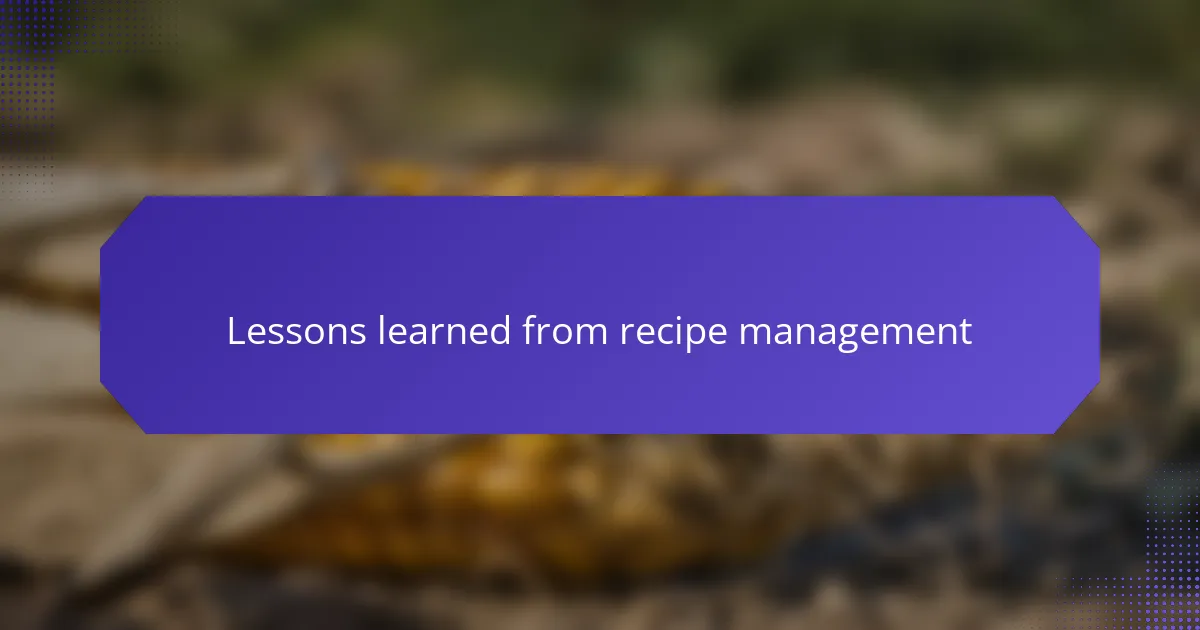 Lessons learned from recipe management