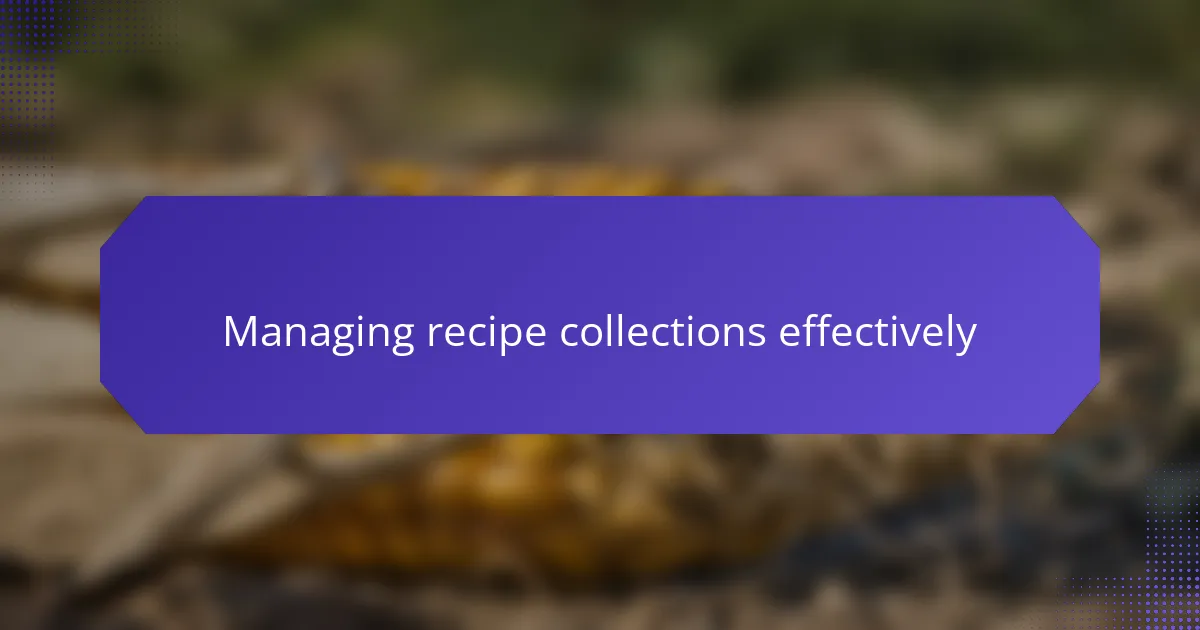 Managing recipe collections effectively