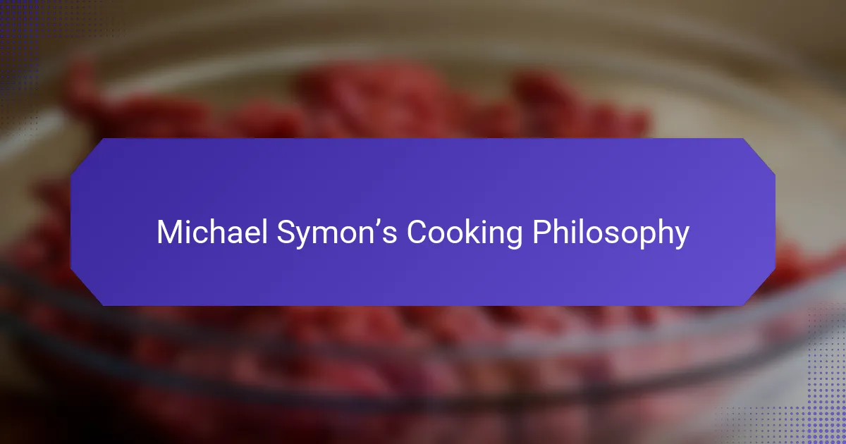 Michael Symon’s Cooking Philosophy