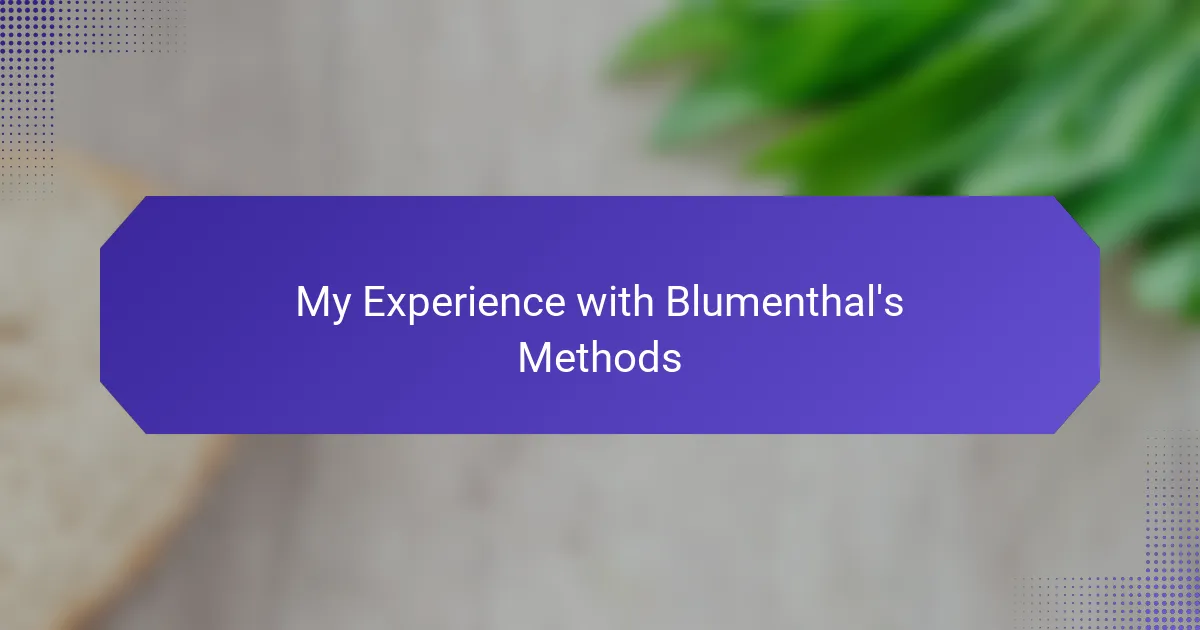 My Experience with Blumenthal's Methods