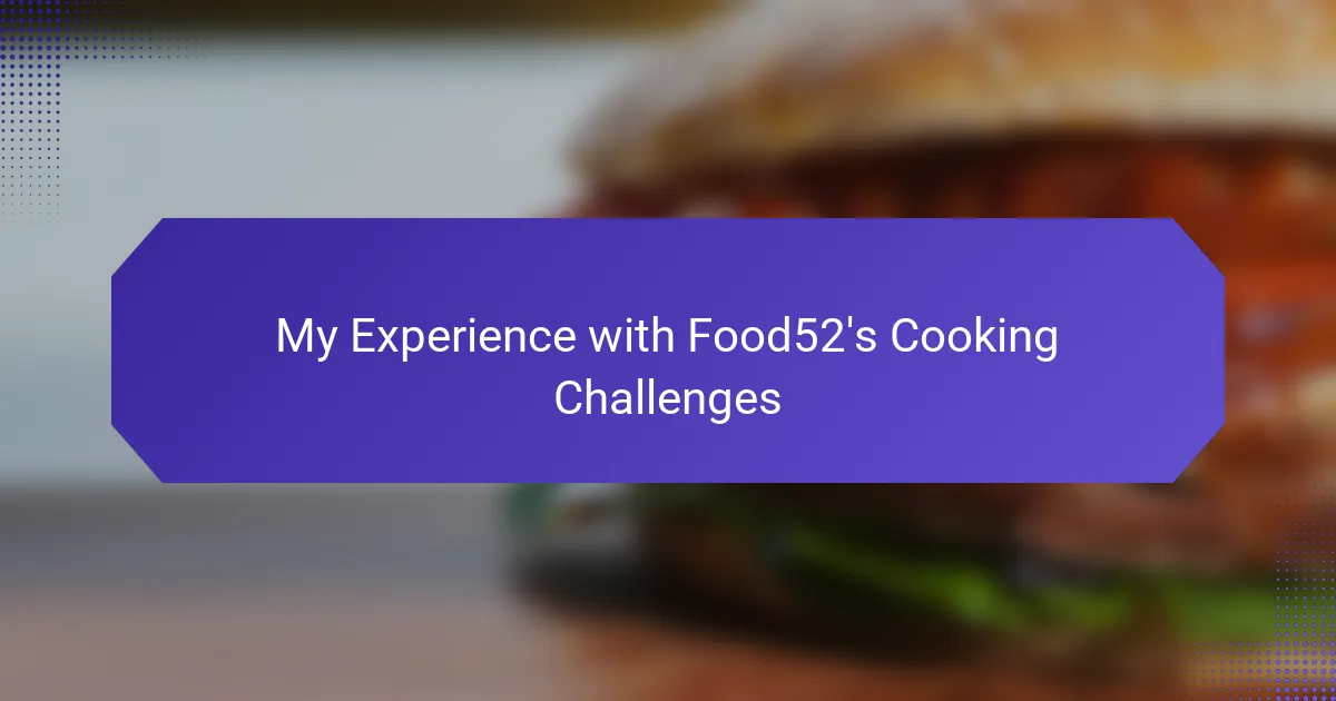 My Experience with Food52's Cooking Challenges