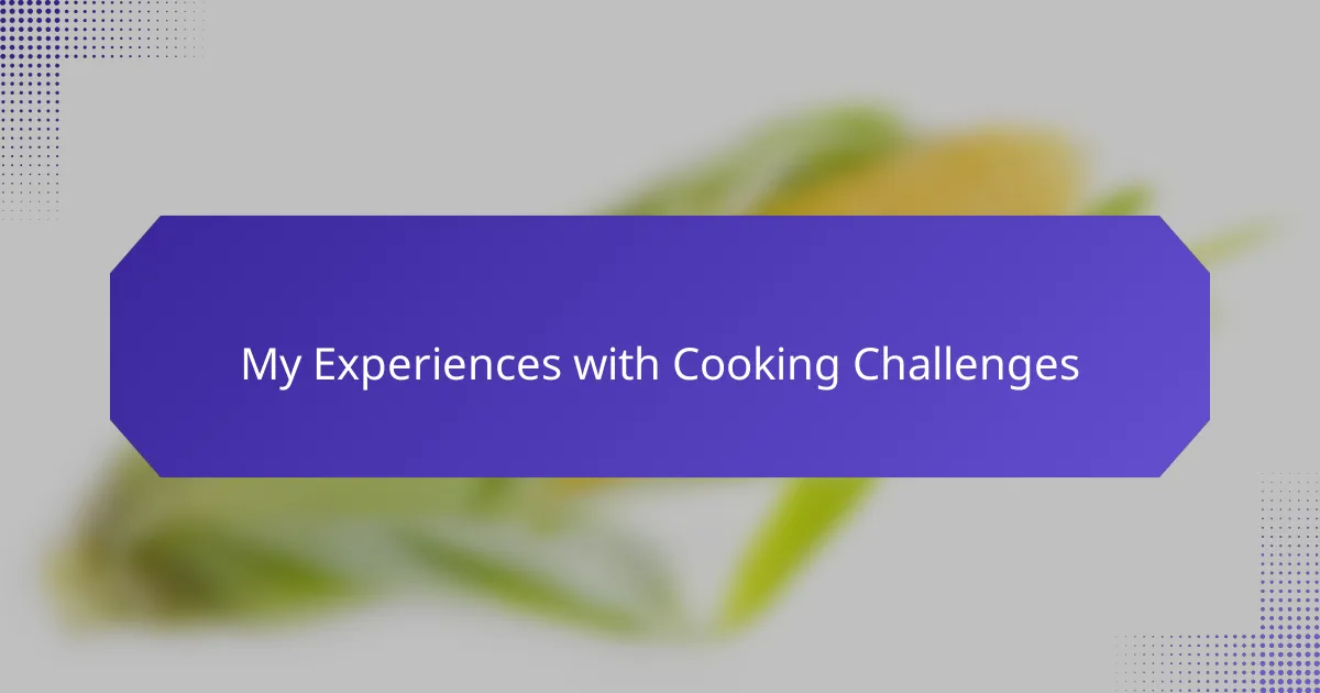 My Experiences with Cooking Challenges