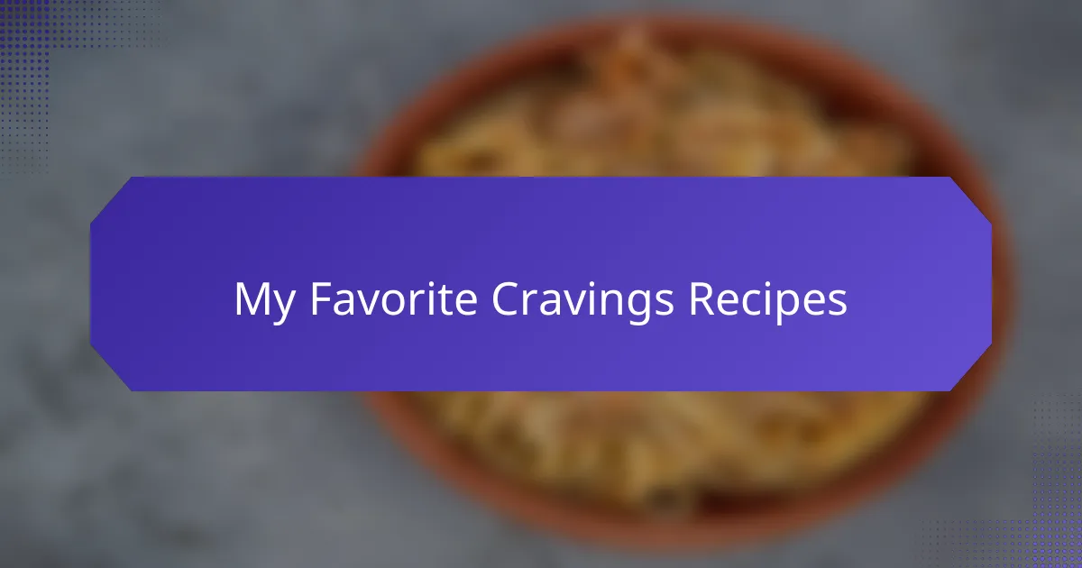 My Favorite Cravings Recipes
