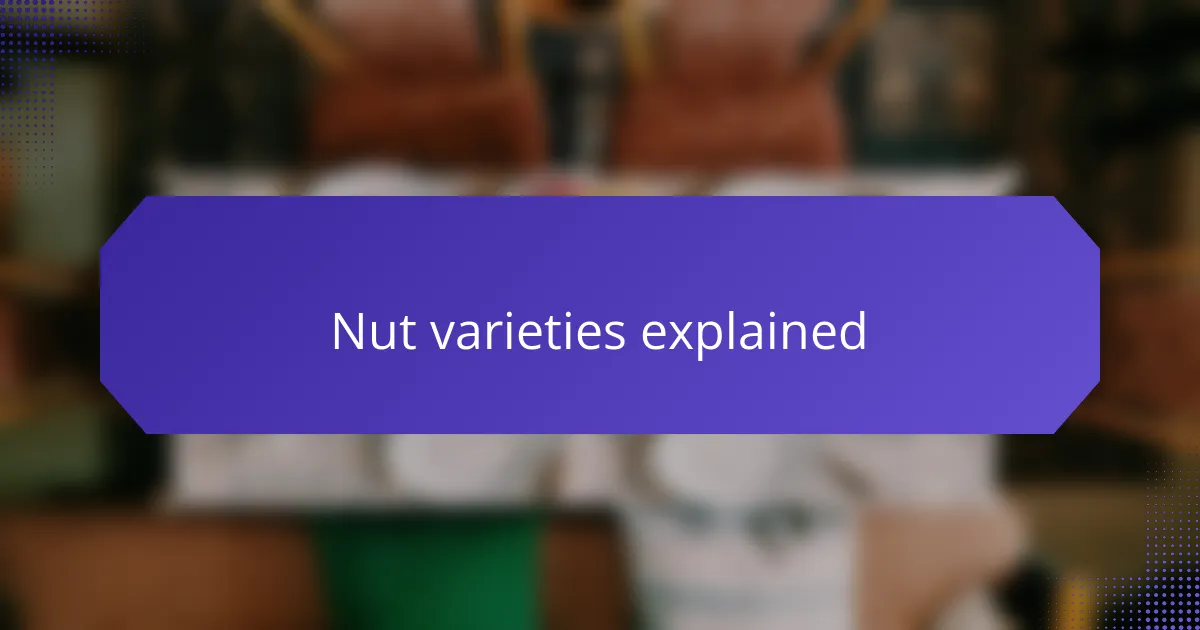 Nut varieties explained