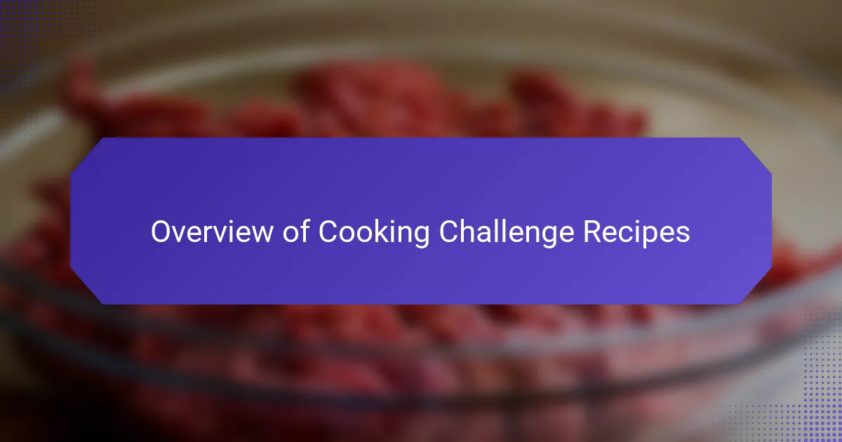 Overview of Cooking Challenge Recipes