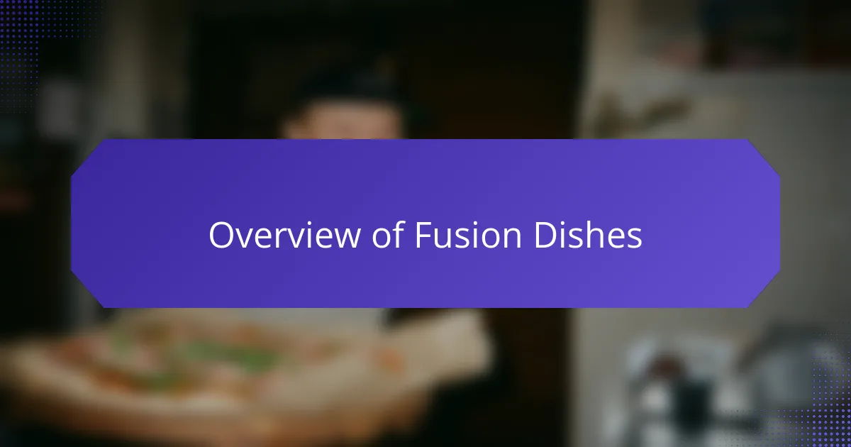Overview of Fusion Dishes