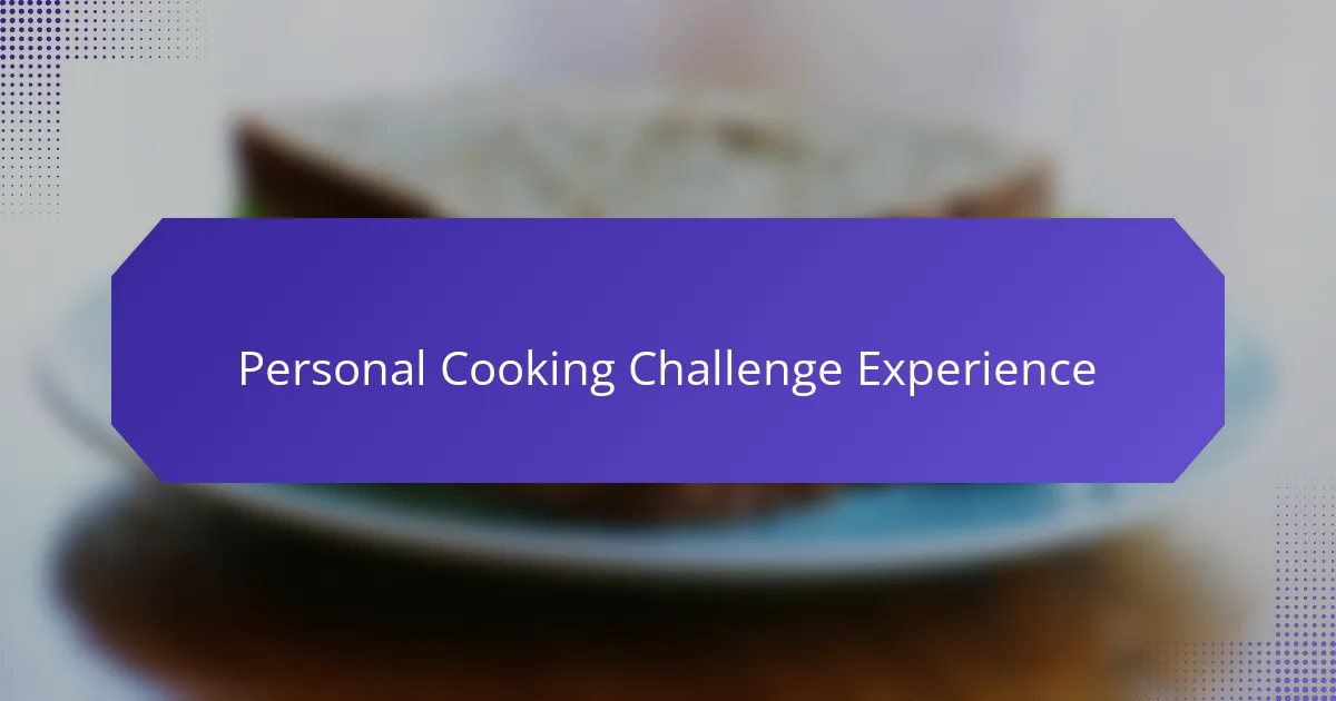 Personal Cooking Challenge Experience