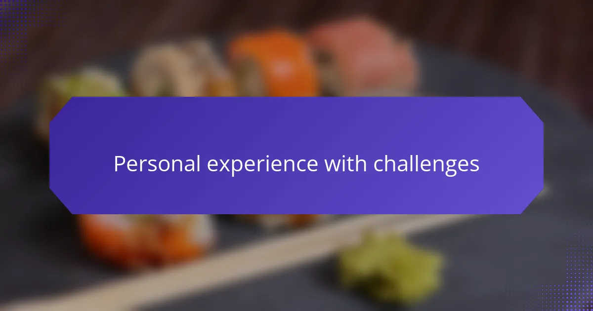 Personal experience with challenges