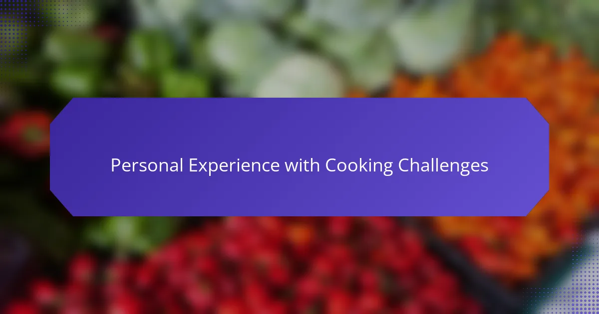 Personal Experience with Cooking Challenges