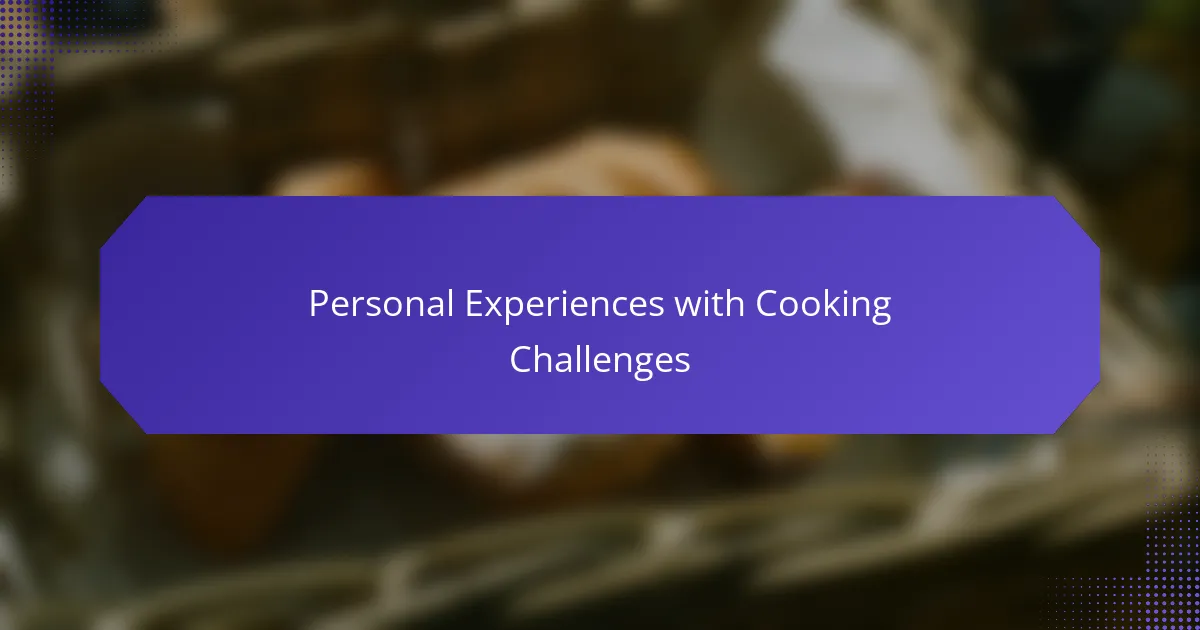 Personal Experiences with Cooking Challenges