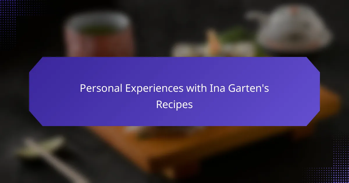 Personal Experiences with Ina Garten's Recipes