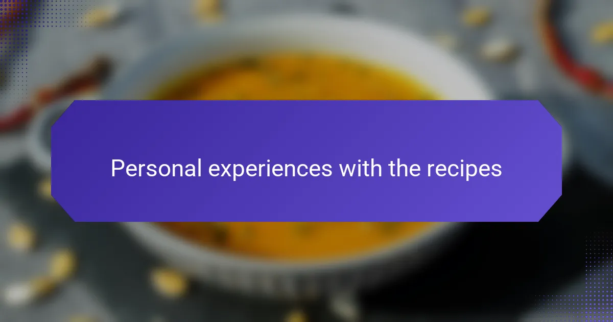 Personal experiences with the recipes
