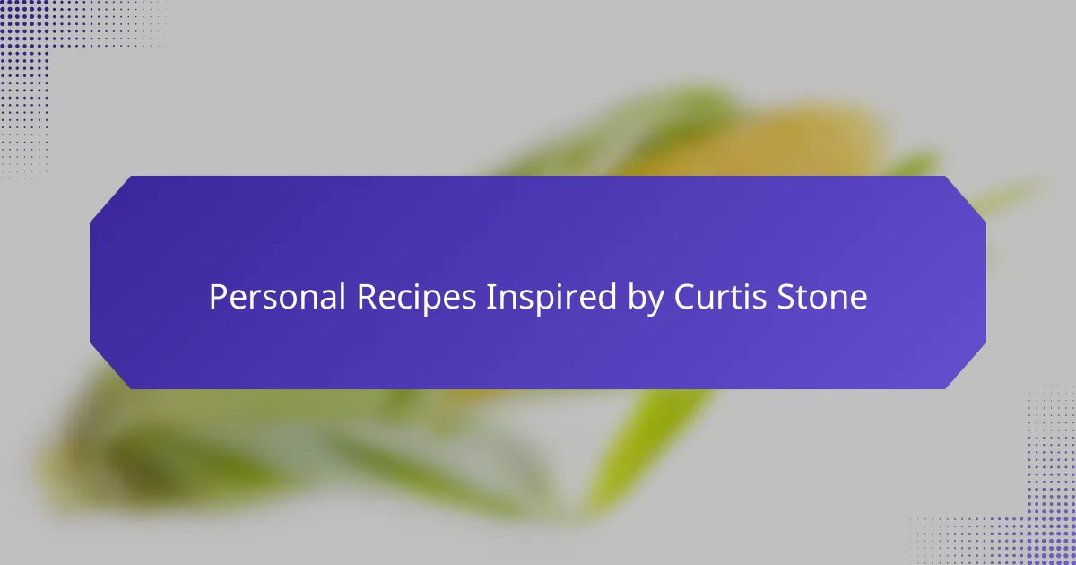 Personal Recipes Inspired by Curtis Stone