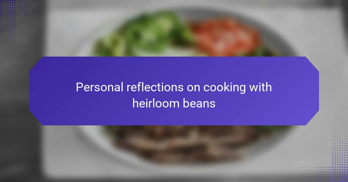 Personal reflections on cooking with heirloom beans