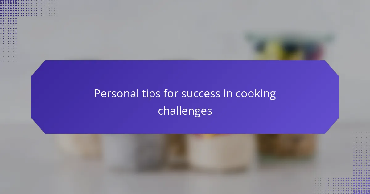 Personal tips for success in cooking challenges