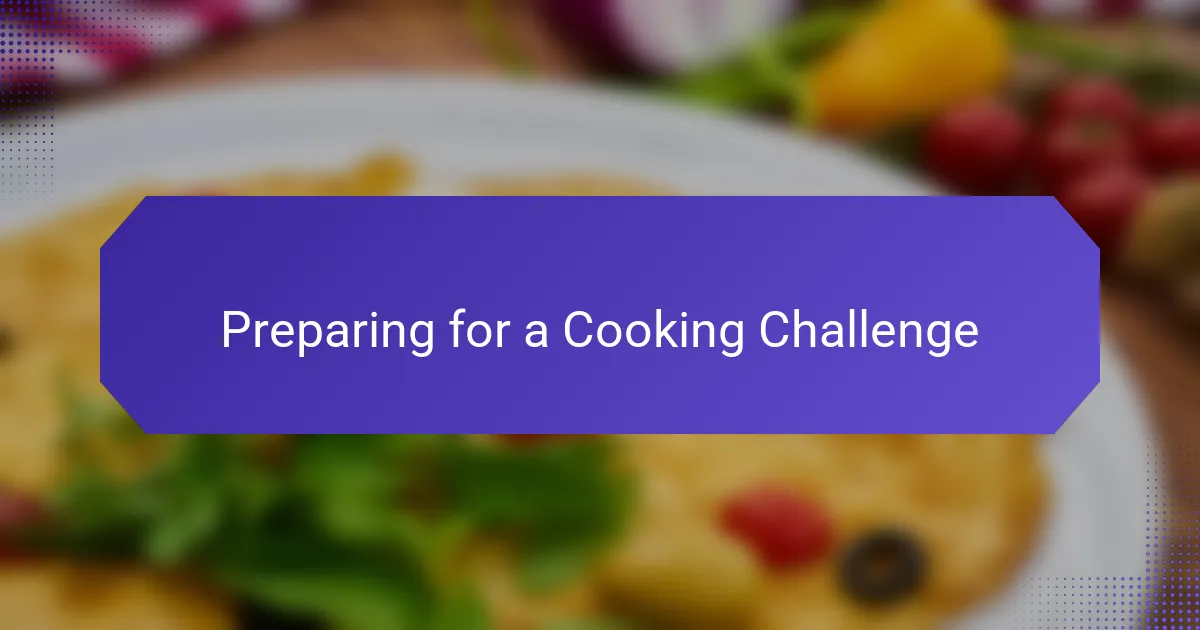 Preparing for a Cooking Challenge