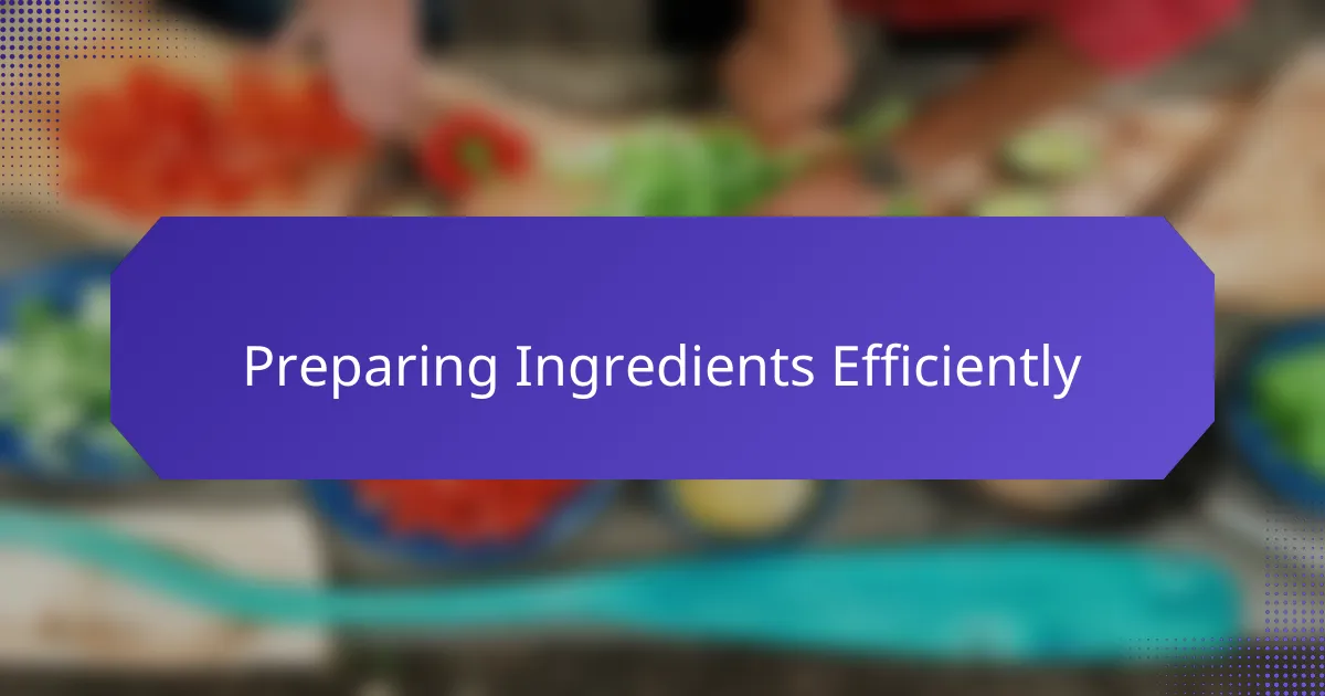 Preparing Ingredients Efficiently