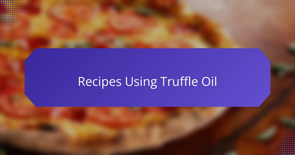 Recipes Using Truffle Oil