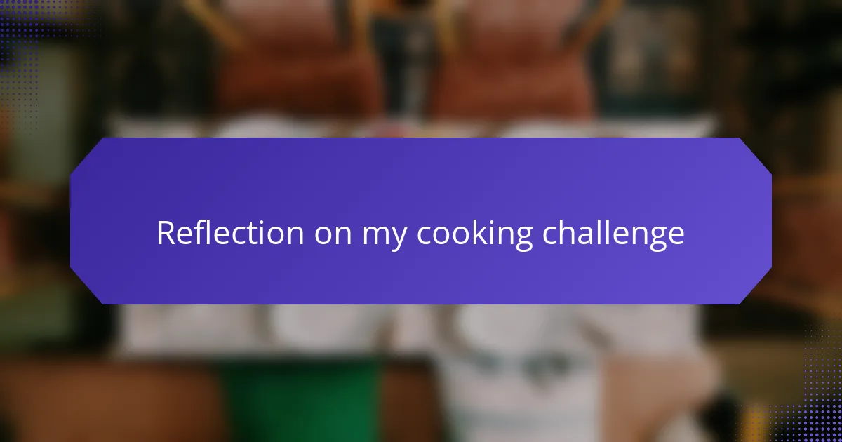 Reflection on my cooking challenge