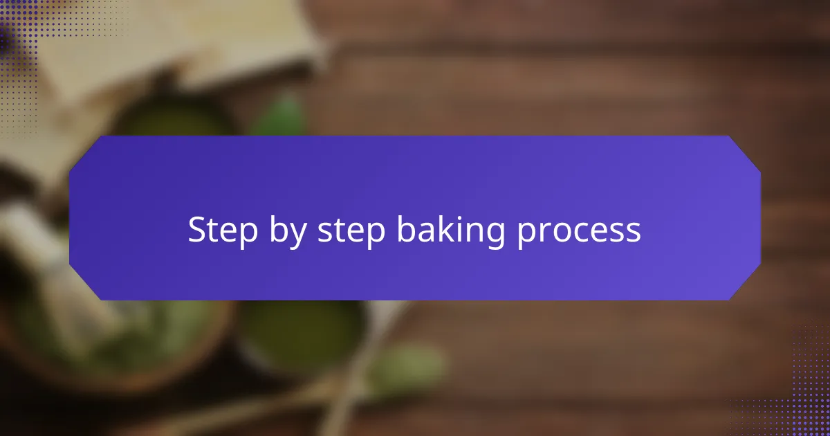 Step by step baking process