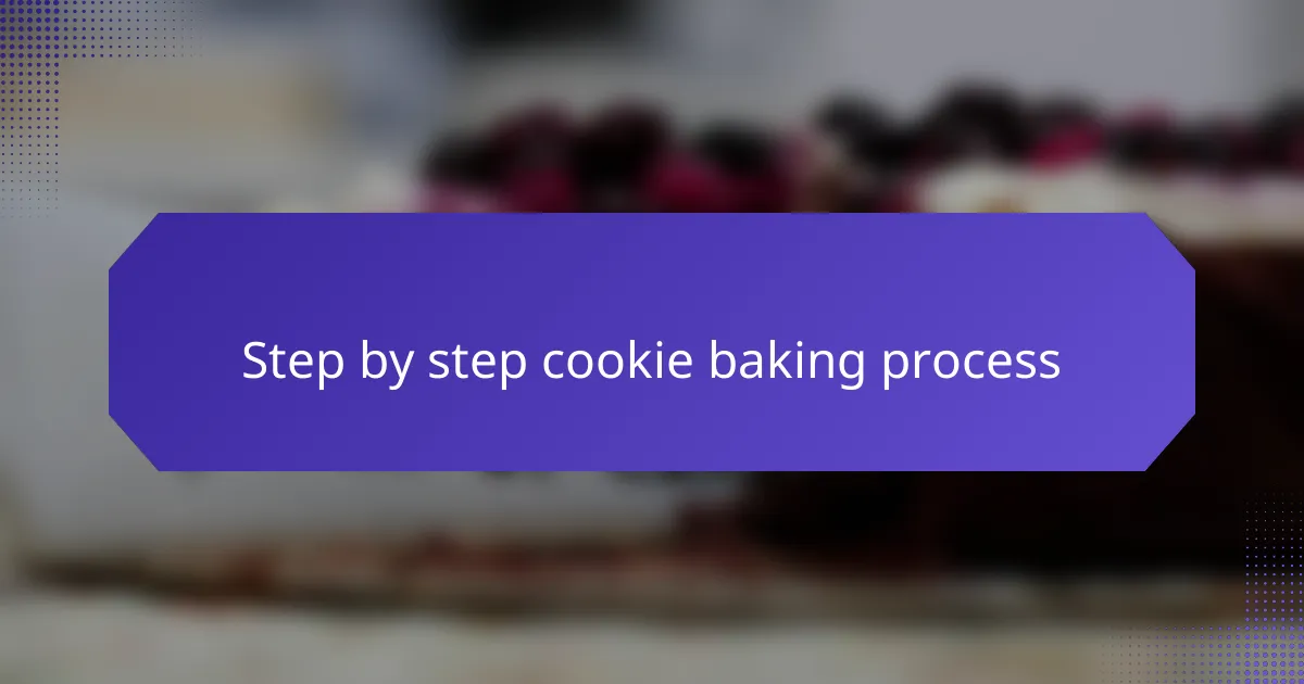 Step by step cookie baking process