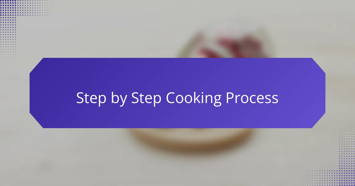 Step by Step Cooking Process