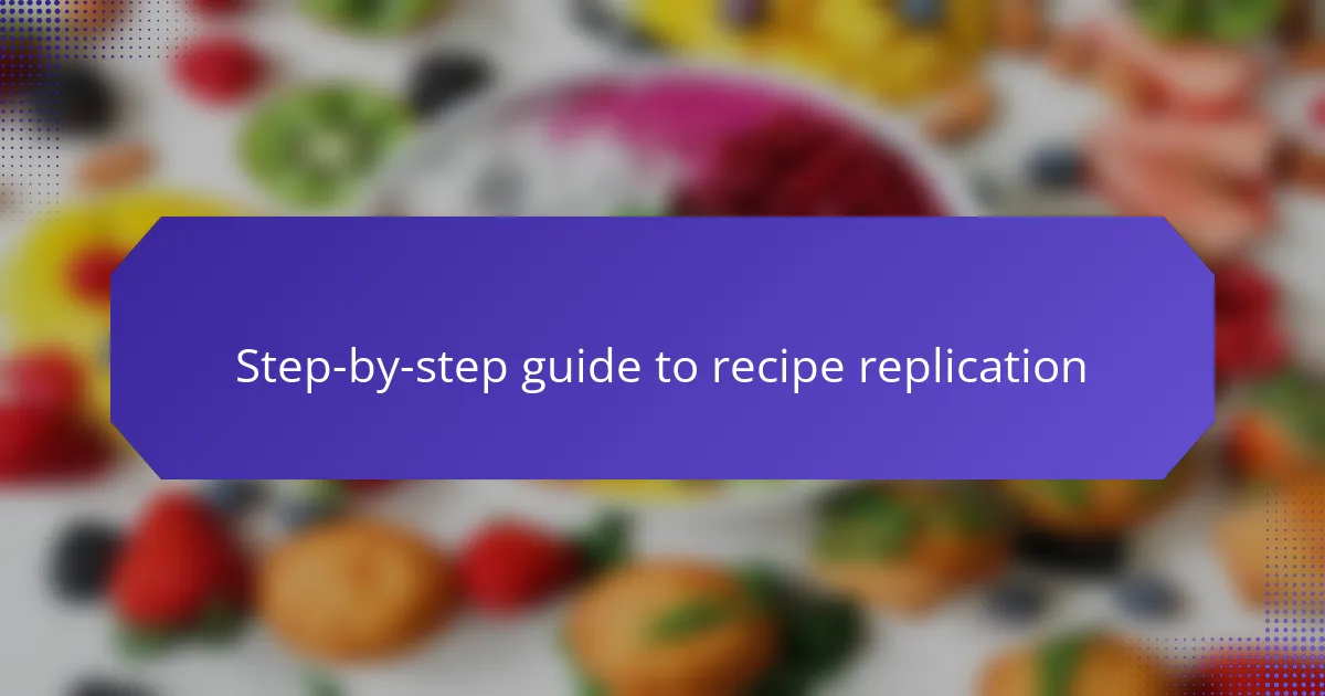 Step-by-step guide to recipe replication