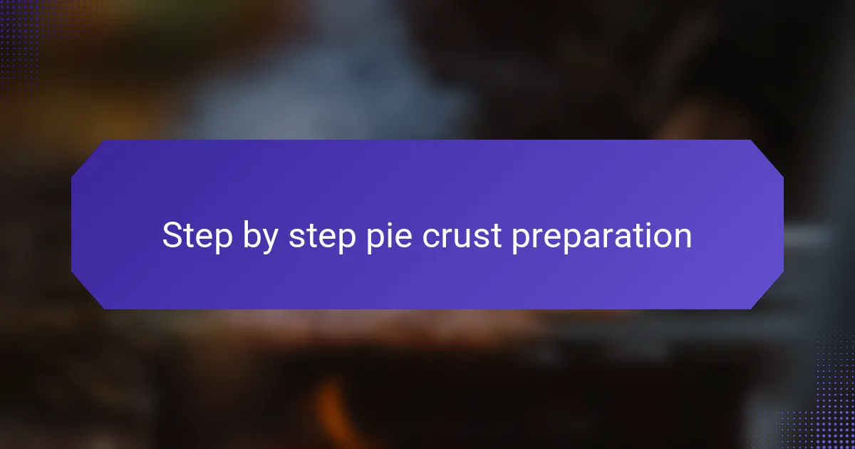Step by step pie crust preparation
