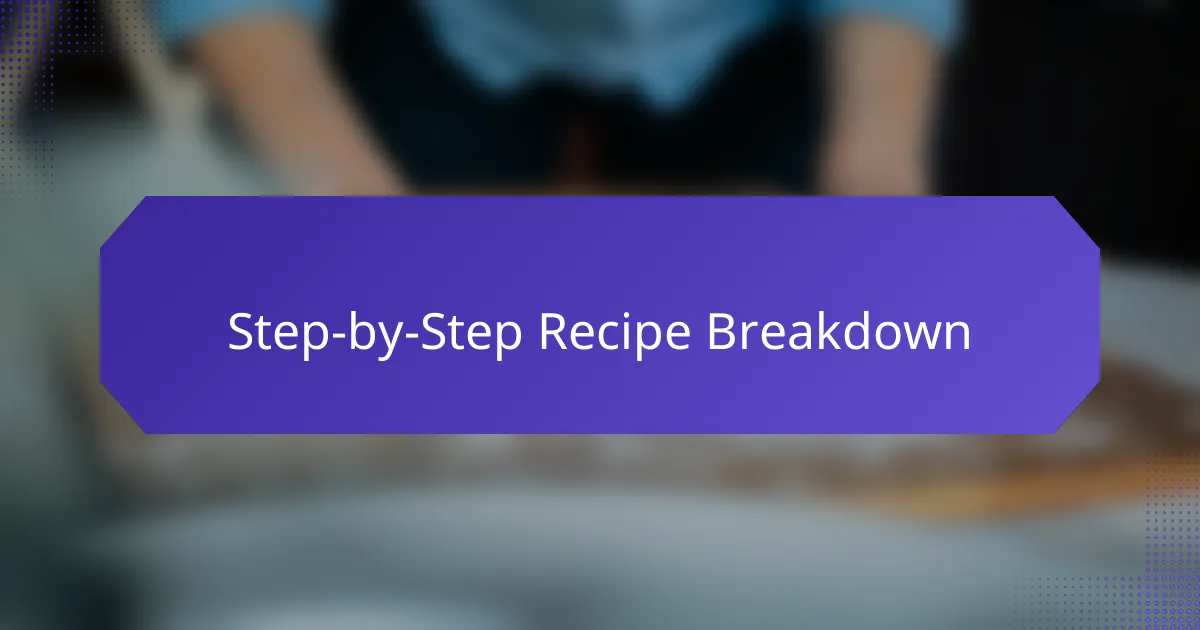 Step-by-Step Recipe Breakdown