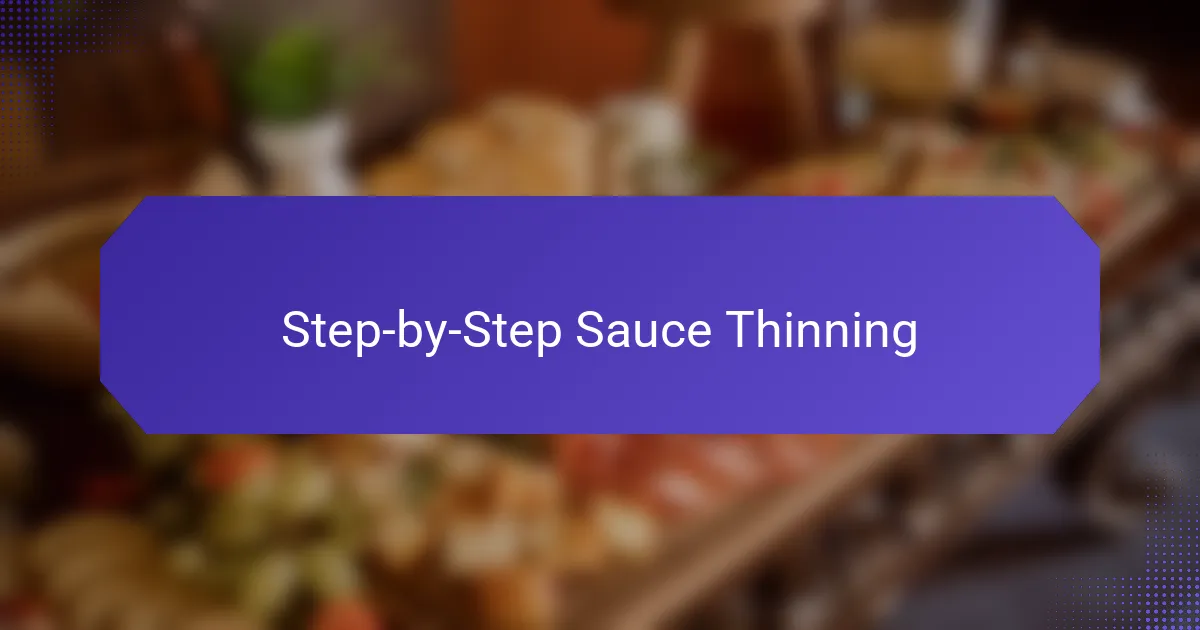 Step-by-Step Sauce Thinning