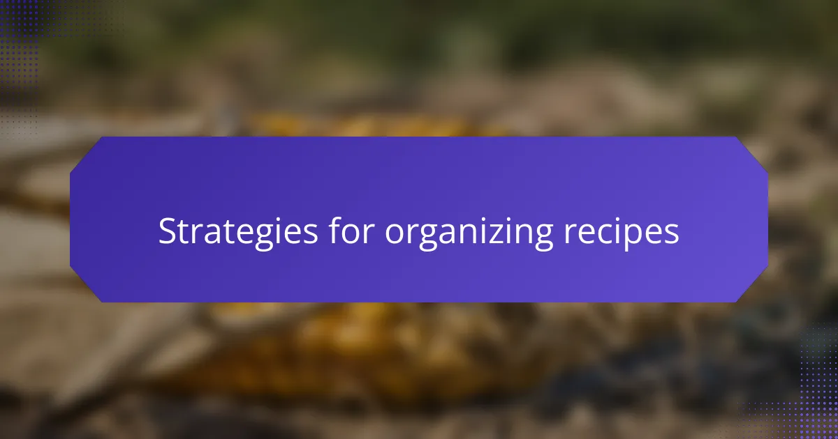 Strategies for organizing recipes